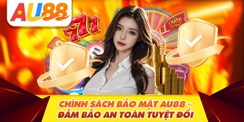 Chính Sách Bảo Mật Au88 - Đảm Bảo An Toàn Tuyệt Đối