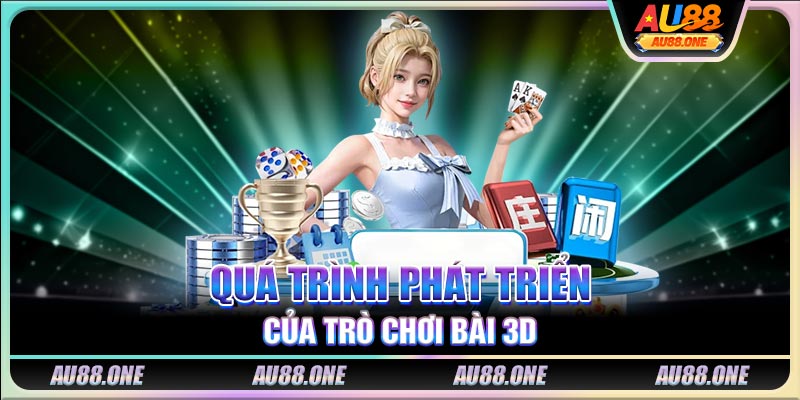 Quá trình phát triển của trò chơi bài 3D